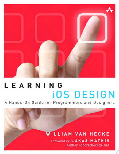 Learning iOS Design A Hands-On Guide for Programmers and Designers