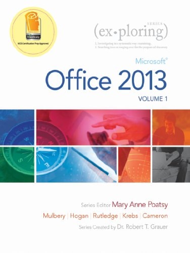 Exploring: Microsoft Office 2013, Volume 1