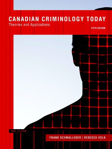 Canadian Criminology Today Theories and Applications