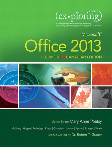 Exploring Microsoft Office 2013, Volume 2, First Canadian Edition, (Subscription)