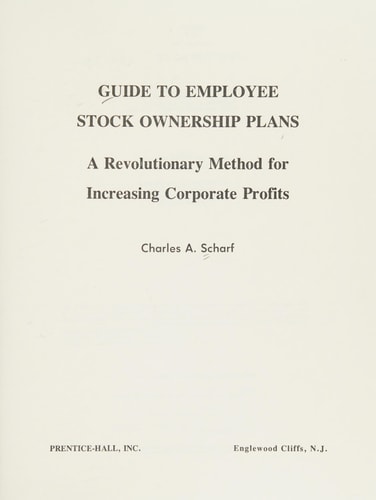 Guide to employee stock ownership plans: A revolutionary method for increasing corporate profits