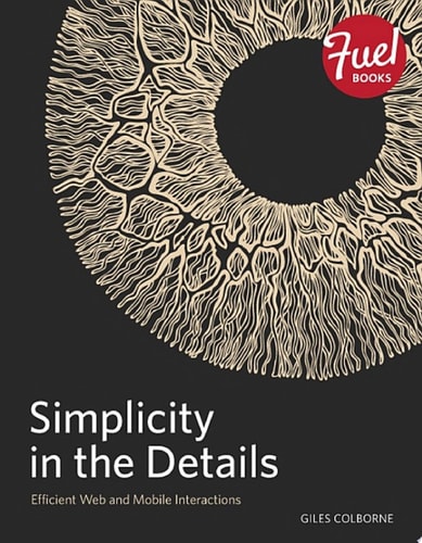Simplicity in the Details Designing Faster Web and Mobile Interactions