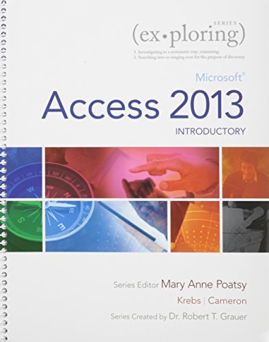 Exploring: Microsoft PowerPoint 2013, Introductory; Exploring: Microsoft Excel 2013, Comprehensive; and Exploring: Microsoft Access 2013, Introductory with MYITLab w eText