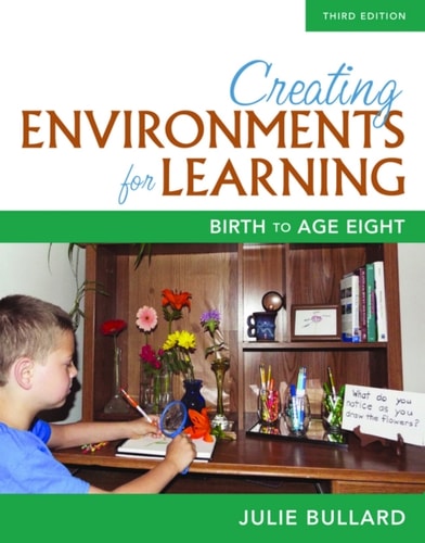 Creating Environments for Learning: Birth to Age Eight (Pearson+)