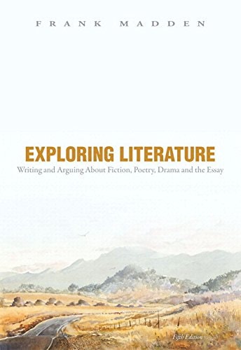 Exploring Literature Writing and Arguing about Fiction, Poetry, Drama, and the Essay Plus Myliteraturelab -- Access Card Package