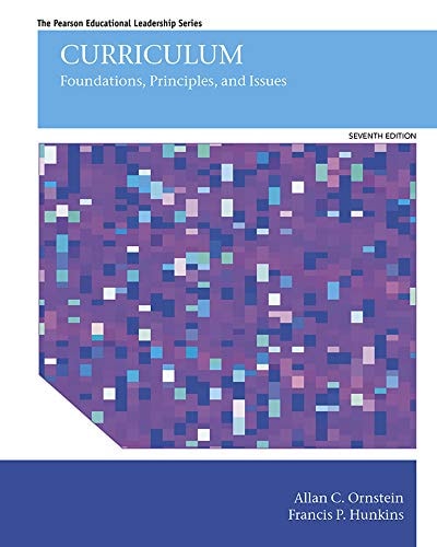 Curriculum: Foundations, Principles, and Issues (2-downloads) (Pearson Educational Leadership)