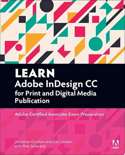 Learn Adobe InDesign CC for Print and Digital Media Publication Adobe Certified Associate Exam Preparation