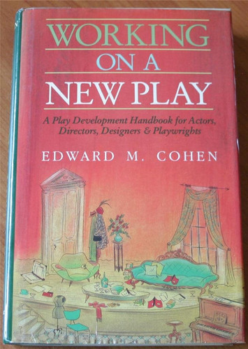 Working on a New Play: A Play Development Handbook for Actors, Directors, Designers & Playwrights
