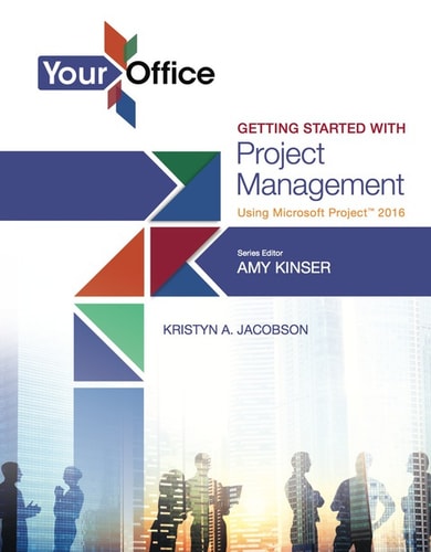 Your Office: Getting Started with Project Management Using Microsoft Project 2016
