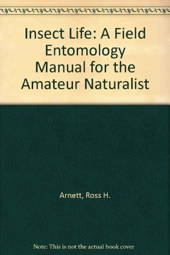 Insect Life: A Field Entomology Manual for the Amateur Naturalist