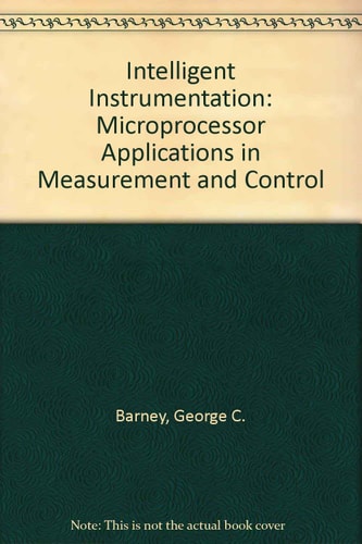 Intelligent Instrumentation: Microprocessor Applications in Measurement and Control