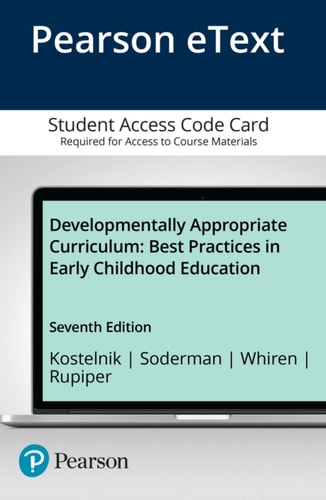 Developmentally Appropriate Curriculum Best Practices in Early Childhood Education, Enhanced Pearson EText -- Access Card