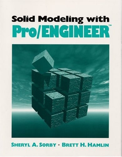 Solid Modeling With Pro/Engineer