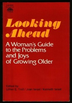 Looking Ahead A Woman's Guide to the Problems and Joys of Growing Older