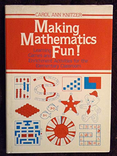 Making Mathematics Fun! Learning Games and Enrichment Activities for the Elementary Classroom