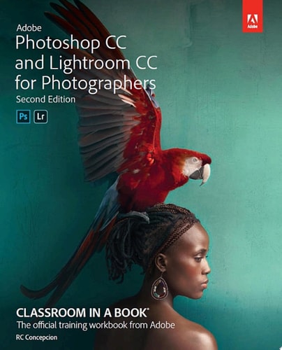 Adobe Photoshop CC and Lightroom CC for Photographers Classroom in a Book (2019 Release)