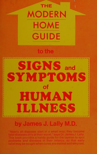 The Modern Home Guide to the Signs Ans Symptoms of Human Illness