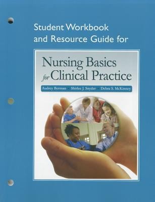 Nursing Basics for Clinical Practice Student Workbook and Resource Guide
