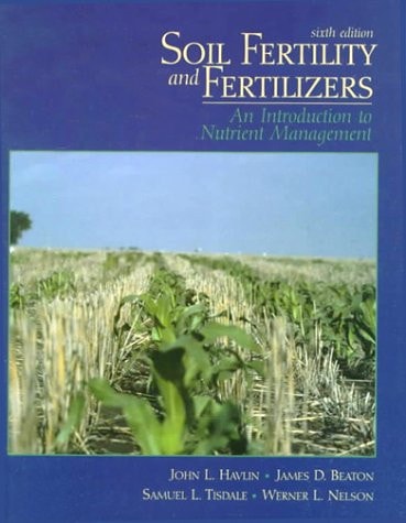 Soil Fertility and Fertilizers: An Introduction to Nutrient Management (6th Edition)