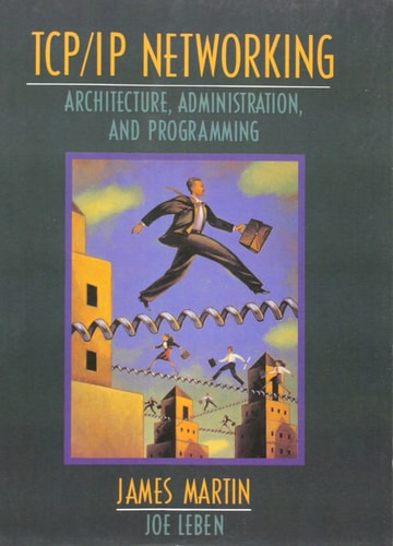 TCP/IP Networking: Architecture, Administration, and Programming