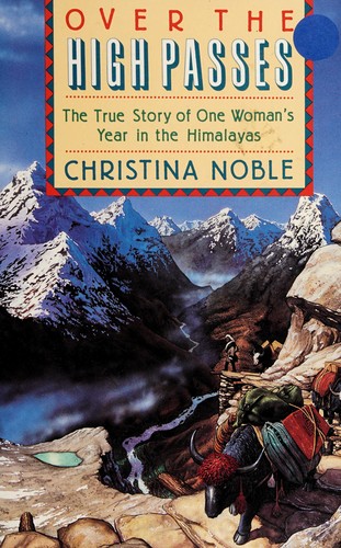 Over the High Passes: The True Story of One Woman's Year in the Himalayas