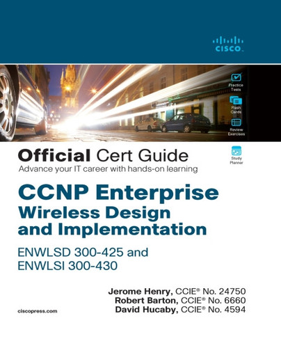 CCNP enterprise wireless design ENWLSD 300-425 and implementation ENWLSI 300-430 official cert guide: designing & implementing Cisco Enterprise wireless networks