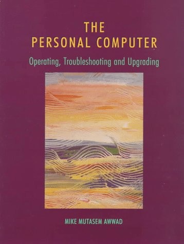 The Personal Computer Operating, Troubleshooting & Upgrading