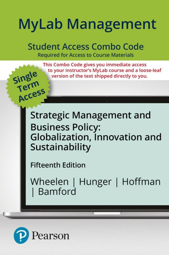 MyLab Management with Pearson eText -- Combo Access Card -- for Strategic Management and Business Policy: Globalization, Innovation, and Sustainability [UPDATED EDITION]