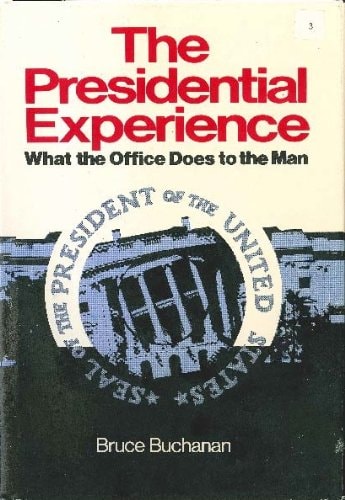 The presidential experience: What the office does to the man (A Spectrum book)