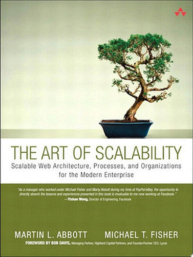 The Art of Scalability Scalable Web Architecture, Processes, and Organizations for the Modern Enterprise