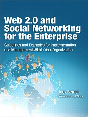 Web 2.0 and Social Networking for the Enterprise Guidelines and Examples for Implementation and Management Within Your Organization