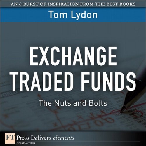 Exchange Traded Funds: The Nuts and Bolts (FT Press Delivers Elements)