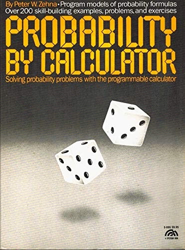 Probability by Calculator Solving Probability Problems with the Programmable Calculator