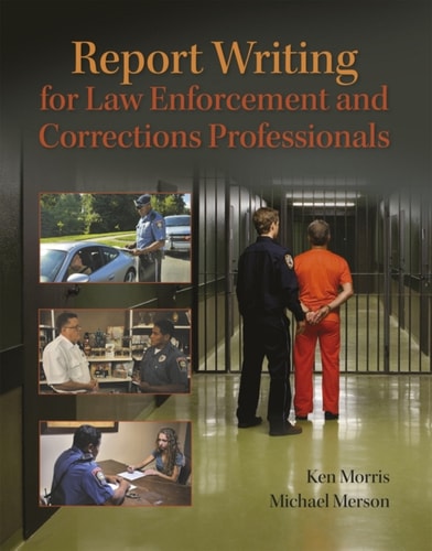 Report Writing for Law Enforcement and Corrections Professionals (Pearson+)