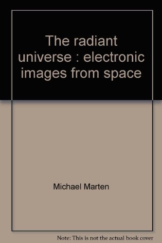 The Radiant Universe Electronic Images from Space