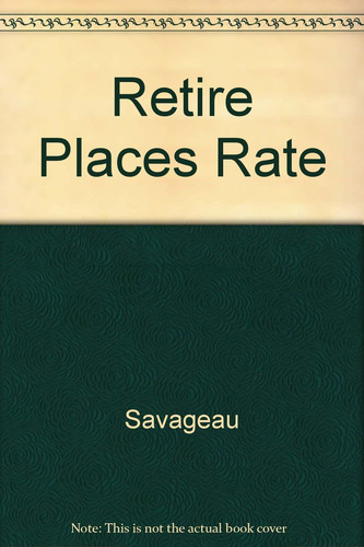 Retirement Places Rated All You Need to Plan Your Retirement