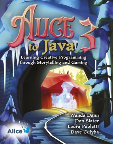Alice 3 to Java: Learning Creative Programming through Storytelling (Pearson+)