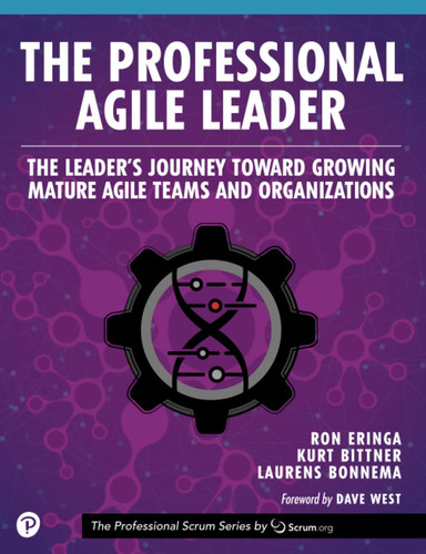 The Professional Agile Leader The Leader's Journey Toward Growing Mature Agile Teams and Organizations
