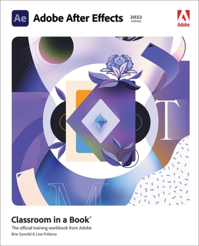 Adobe After Effects Classroom in a Book (2022 Release) (Pearson+)