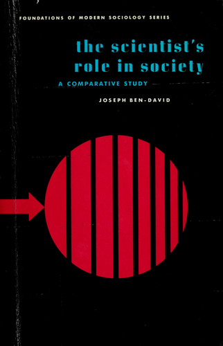 The scientist's role in society;: A comparative study (Foundations of modern sociology series)