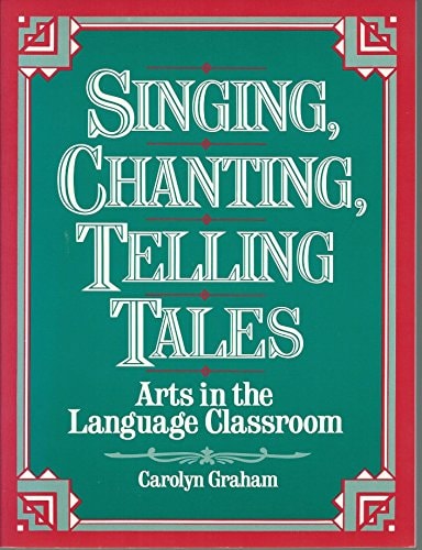Singing, Chanting, Telling Tales: Arts in the Language Classroom