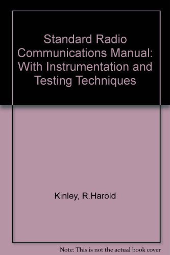Standard Radio Communications Manual With Instrumentation and Testing Techniques