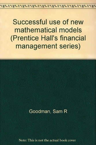 Successful use of new mathematical models (Prentice Hall's financial management series)