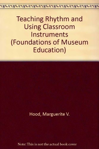 Teaching Rhythm and Using Classroom Instruments (Foundations of Music Education)