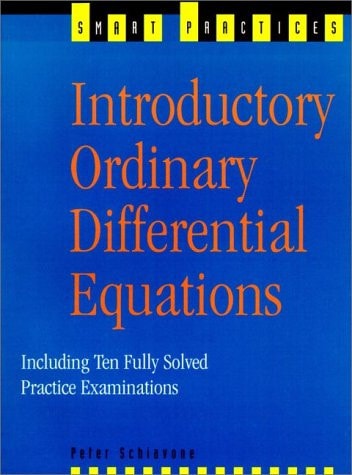 Introductory Ordinary Differential Equations: Including Ten Fully Solved Practice Examinations (Smart Practice Series)