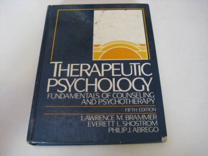 Therapeutic Psychology: Fundamentals of Counseling and Psychotherapy