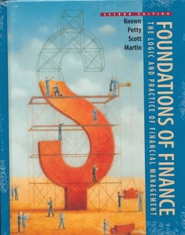 Foundations of Finance The Logic and Practice of Financial Management