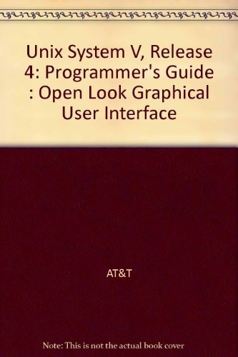 Unix System V Release 4: Programmers Guide : Open Look Graphical User Interface