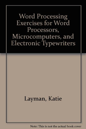Word Processing Exercises for Word Processors, Microcomputers, and Electronic Typewriters