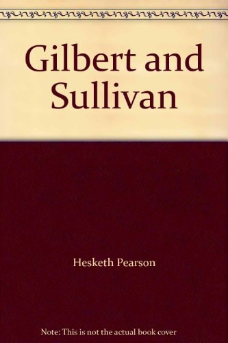 Gilbert and Sullivan: A Unique Portrait of an Immortal Partnership